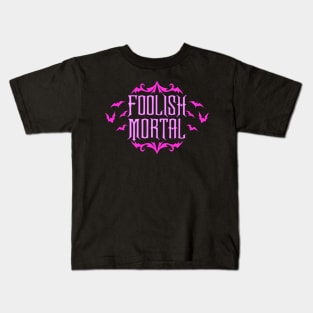 Foolish Mortal Pink Kids T-Shirt